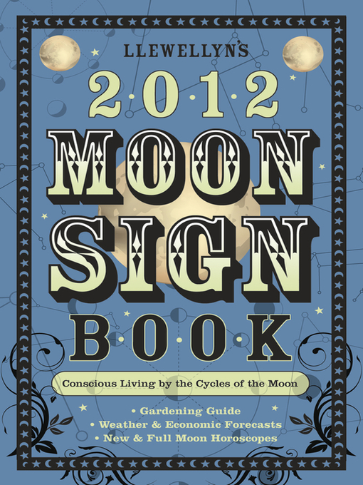 Title details for Llewellyn's 2012 Moon Sign Book: Conscious Living by the Cycles of the Moon by Elizabeth Barrette - Available